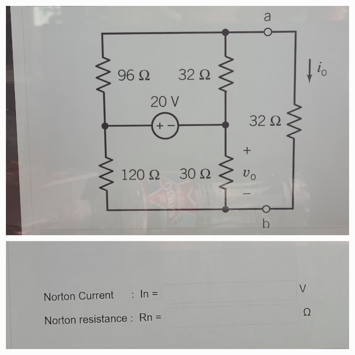 a
96 2
32 2
20 V
32 2
120 Q
30 2
b.
V
Norton Current
: In =
Ω
Norton resistance : Rn =
