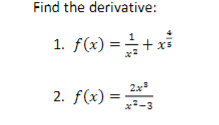 Find the derivative:
1. f(x) =+a
2. f(x) = -3
2.x
