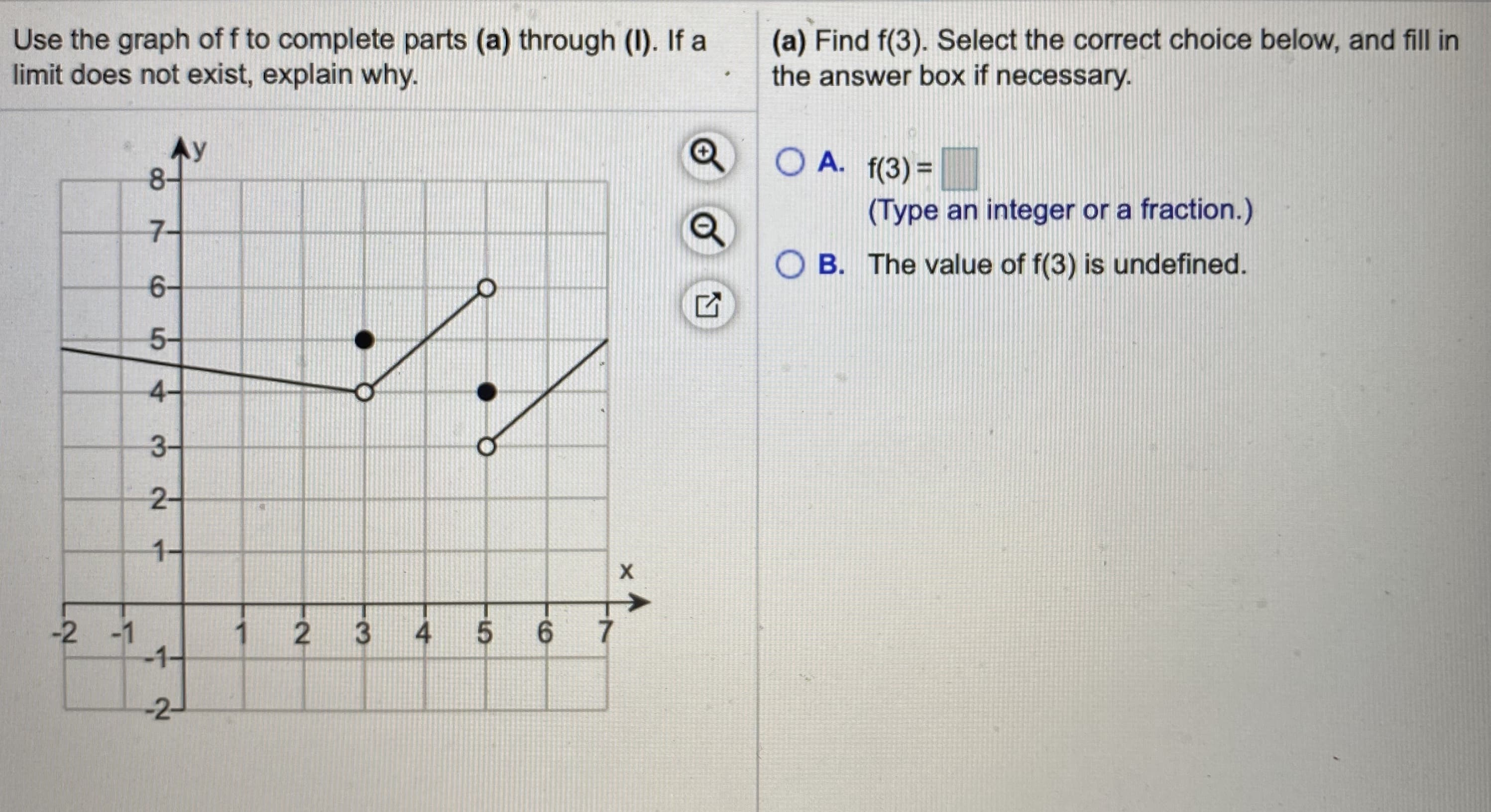 Use the graph of f to complete parts (a) through (1). If a
limit does not exist, explain why.
Ay
8-
7-
6-
5-
4-
3-
1-
-2 -1
-1-
3
6.
-2-
4.
2.
