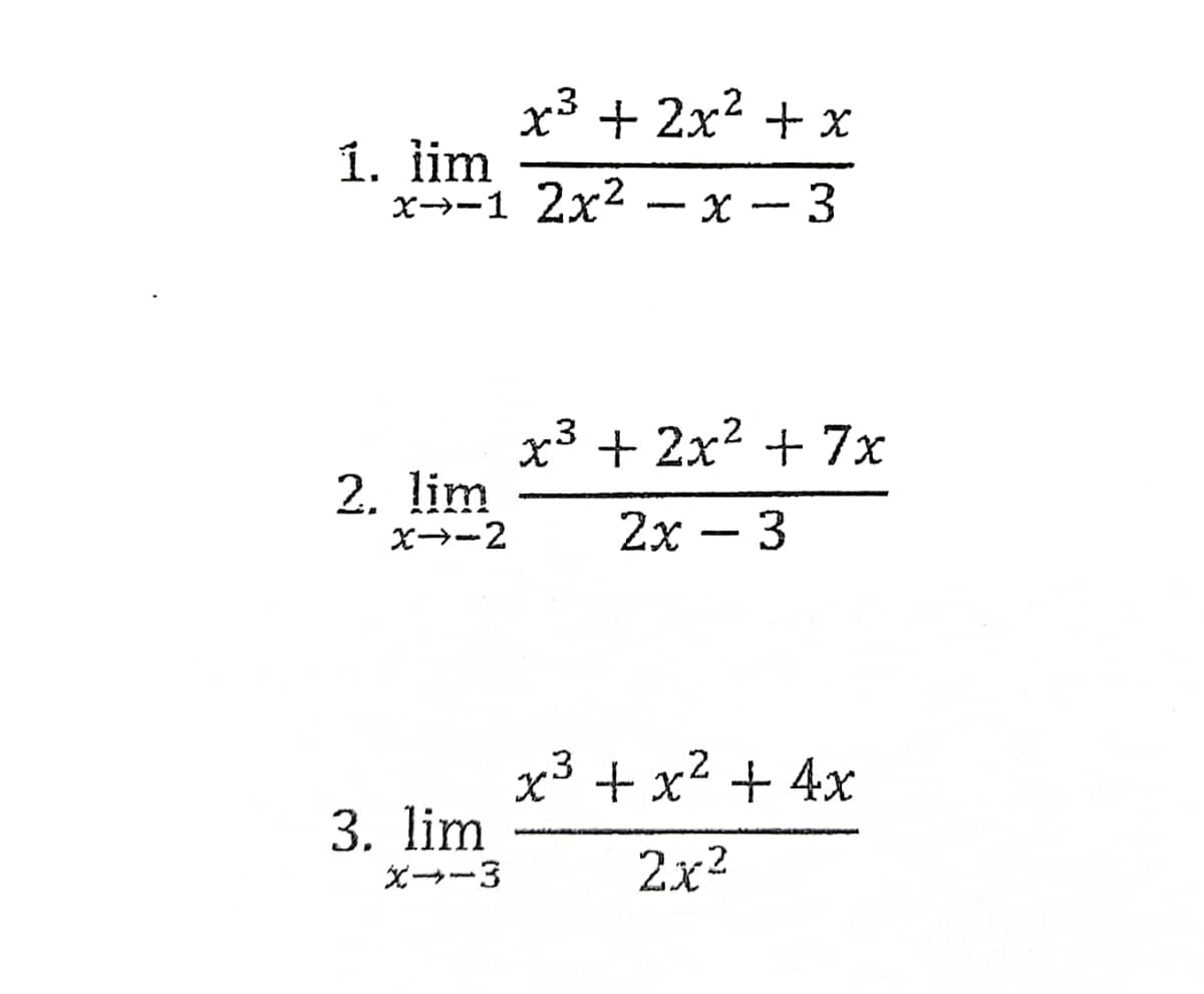 x³ + 2x2 + X
1. iim
x-→-1 2x²
— х — 3
x3 + 2x2 + 7x
2. lim
X→-2
2х — 3
x3 + x² + 4x
3. lim
父→ー3
2x?
