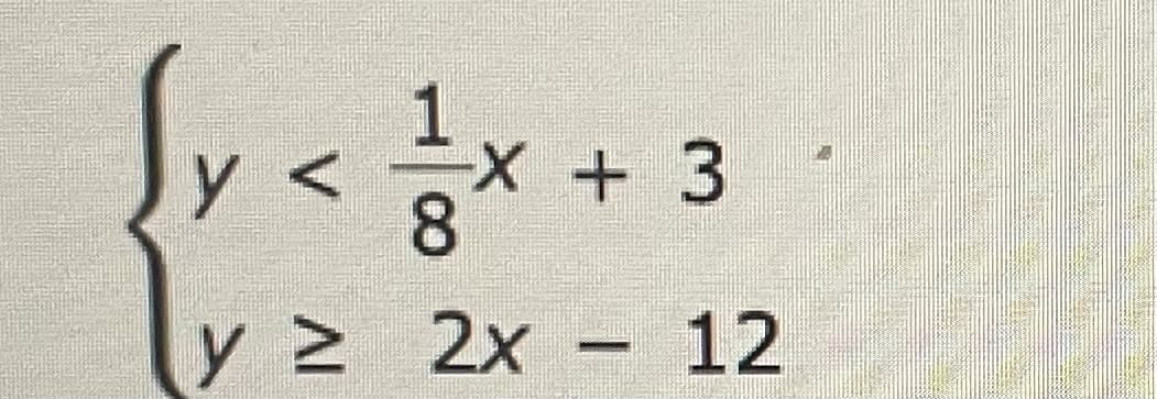 Sy < 1/1 x
1²x + 3
X
y ≥ 2x 12
-
-