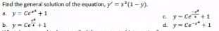 Find the general solution of the equation, y'x'(1- y).
a. y= Ce +1
b. y = Cei +1
c y- Ce+1
d. y= Ce+1
