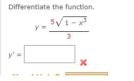 Differentiate the function.
5/1-x
y =
y' =
