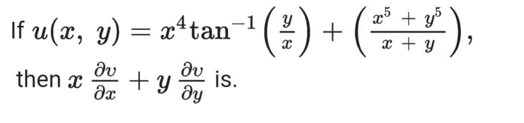 () + (÷*).
+ y°
If u(x, y) = x4tan-1
x + y
then x
dv
+ Y
is.
