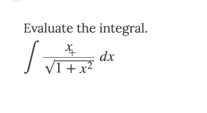 Evaluate the integral.
dx
VI+x²
