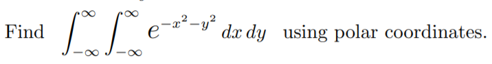Find
e-²-y²
dx dy using polar coordinates.
