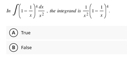 dx
the integrand is
In
x2
(A) True
B) False
