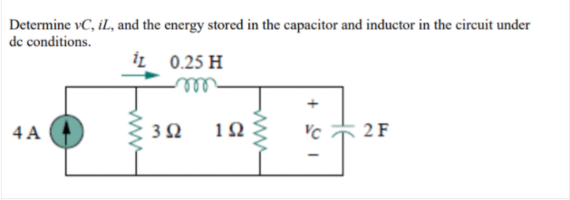 Determine vC, il, and the energy stored in the capacitor and inductor in the circuit under
de conditions.
İL 0.25 H
ell
4 A
1Ω
VC
2F
ww
3.
ww
