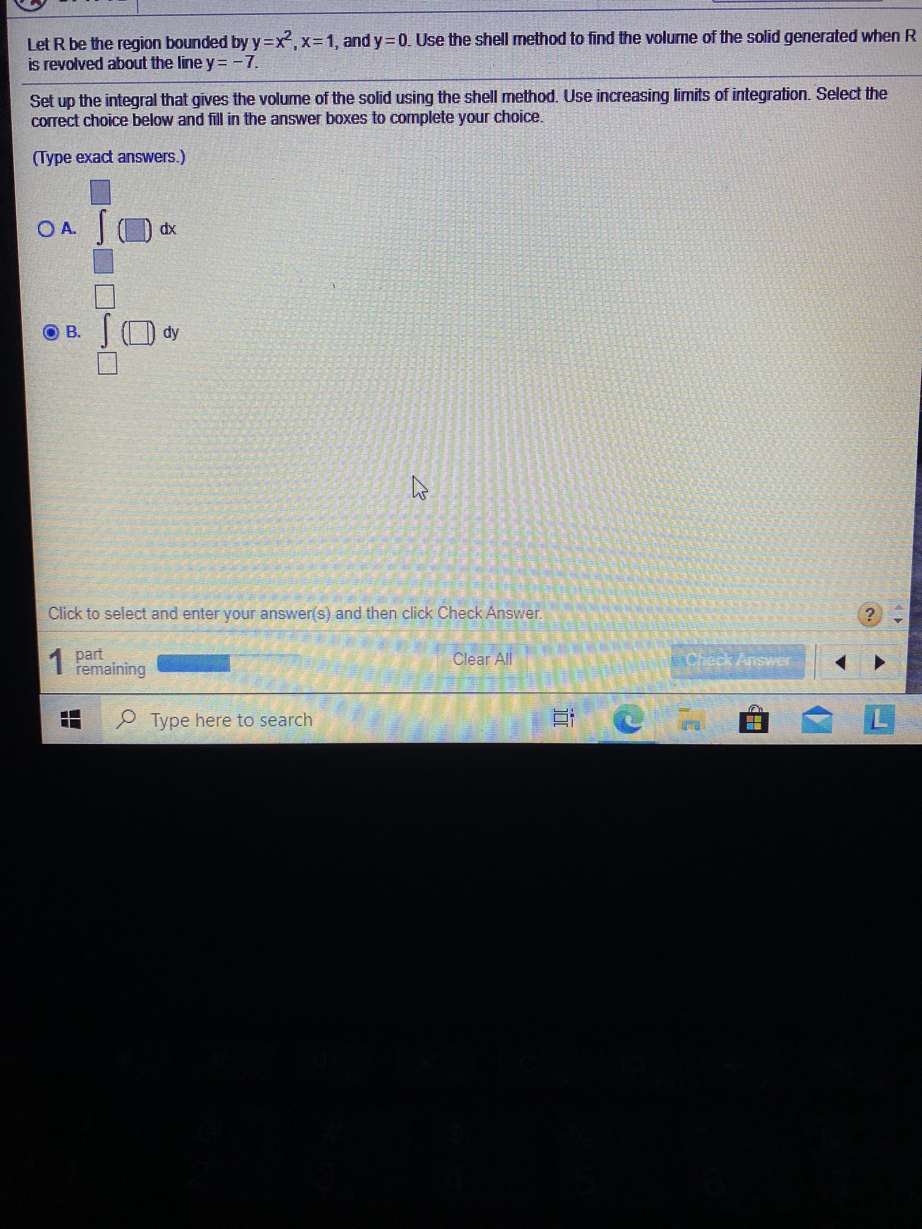 Let R be the region bounded by y=x,x%3D1, and y-0. Use the shell method to find the volume of the solid generated when R
is revolved about the line y= -7.
