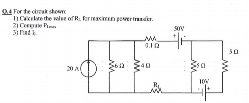 For the circuit shown:
1) Calculate the value of R1 for maximum power transfer.
2) Compute PLmax
3) Find h.
50V
0.12
20 A(
62 42
Ω
10V
RL
