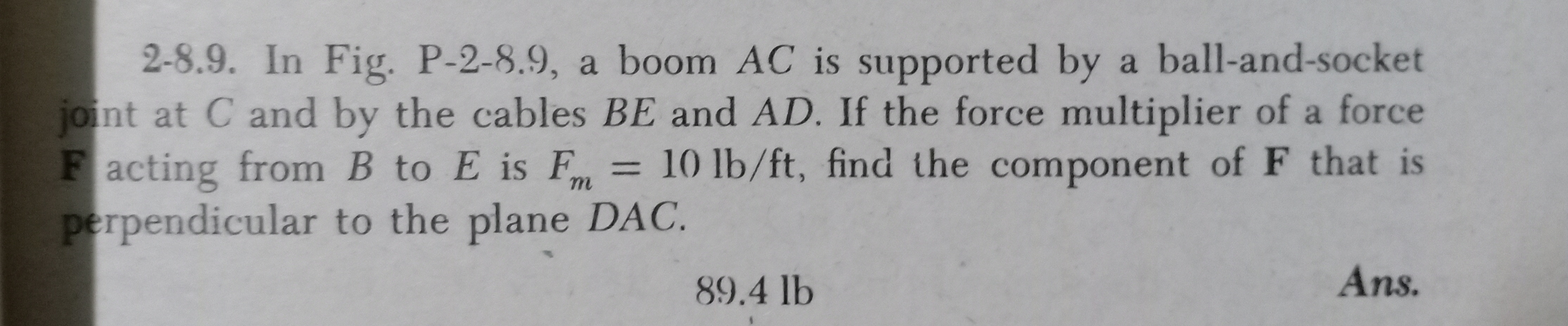 F acting from B to E is Fm
10 lb/ft, find the component of F that is
%3D
perpendicular to the plane DAC.
