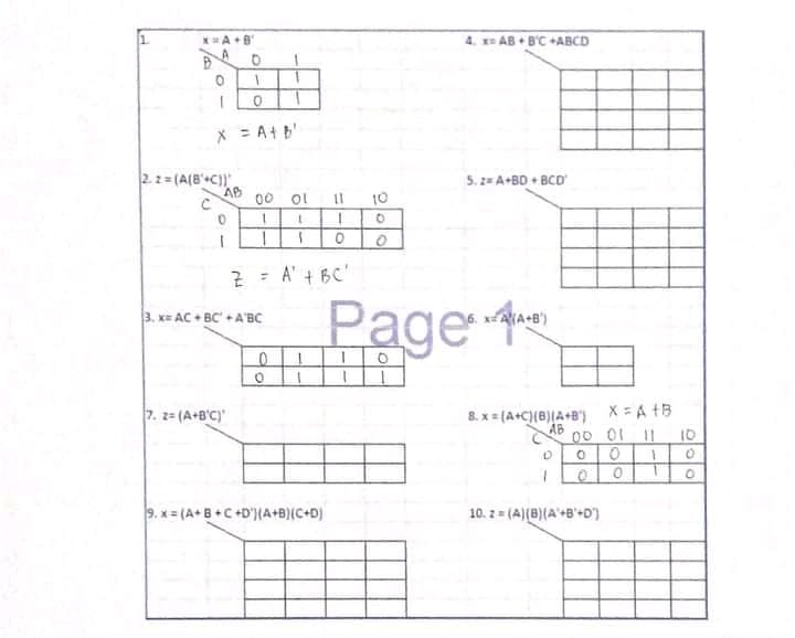 4. AB + B'C +ABCD
X = A+ B'
2.2= (A(B'+C})"
AB
5. z= A+BD + BCD
00 ol
10
2 = A' + BC'
Page
1
3. x= AC + BC' + A'BC
xAA+B')
7. 2= (A+B'C)'
8. x = (A+C)(B)(A+8') X = A tB
AB
00 01 11
10
1.
9. x = (A+B+C+D{A+B)(C+D)
10. z= (A)(B)(A'+B'+D')
