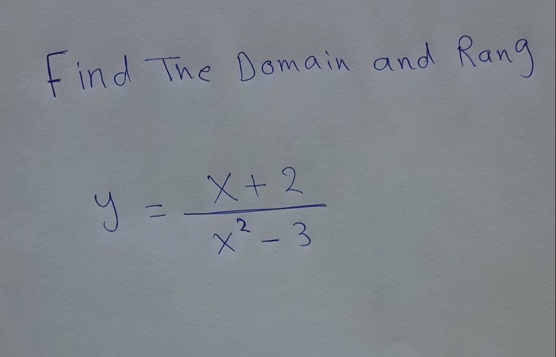 Find The Domain and Rang
X+ 2
y =
131
x²- 3
2.
