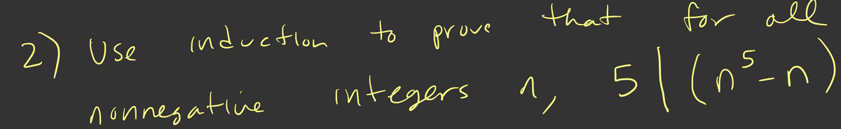 2) Use
induction
to prove
that
for all
nonnesatine
integers ^, 51(n=-n)
