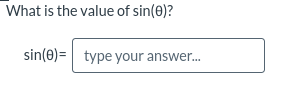 What is the value of sin(e)?
sin(e)= type your answer.
