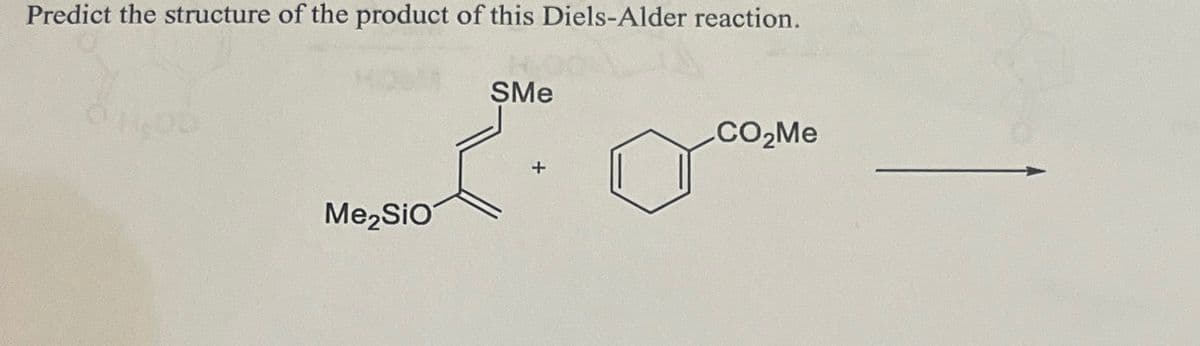 Predict the structure of the product of this Diels-Alder reaction.
Me₂SiO
SMe
+
CO₂Me