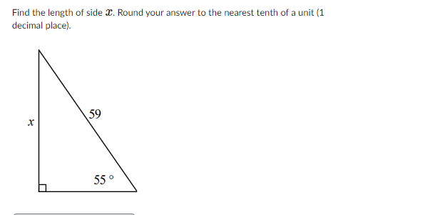 Find the length of side . Round your answer to the nearest tenth of a unit (1
decimal place).
X
59
55°