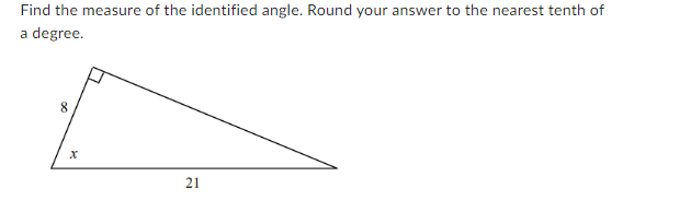 Find the measure of the identified angle. Round your answer to the nearest tenth of
a degree.
8
X
21
