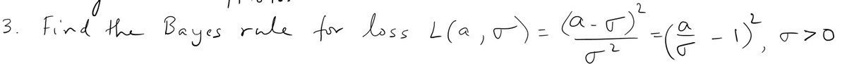 3. Find the Bayes rule for loss L(a,o)
(a.
