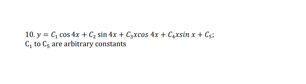 10. у %3D Сi сos 4х + Сz sin 4x + Сзхcos 4x + Caxsin x + C3;
C, to C5 are arbitrary constants
