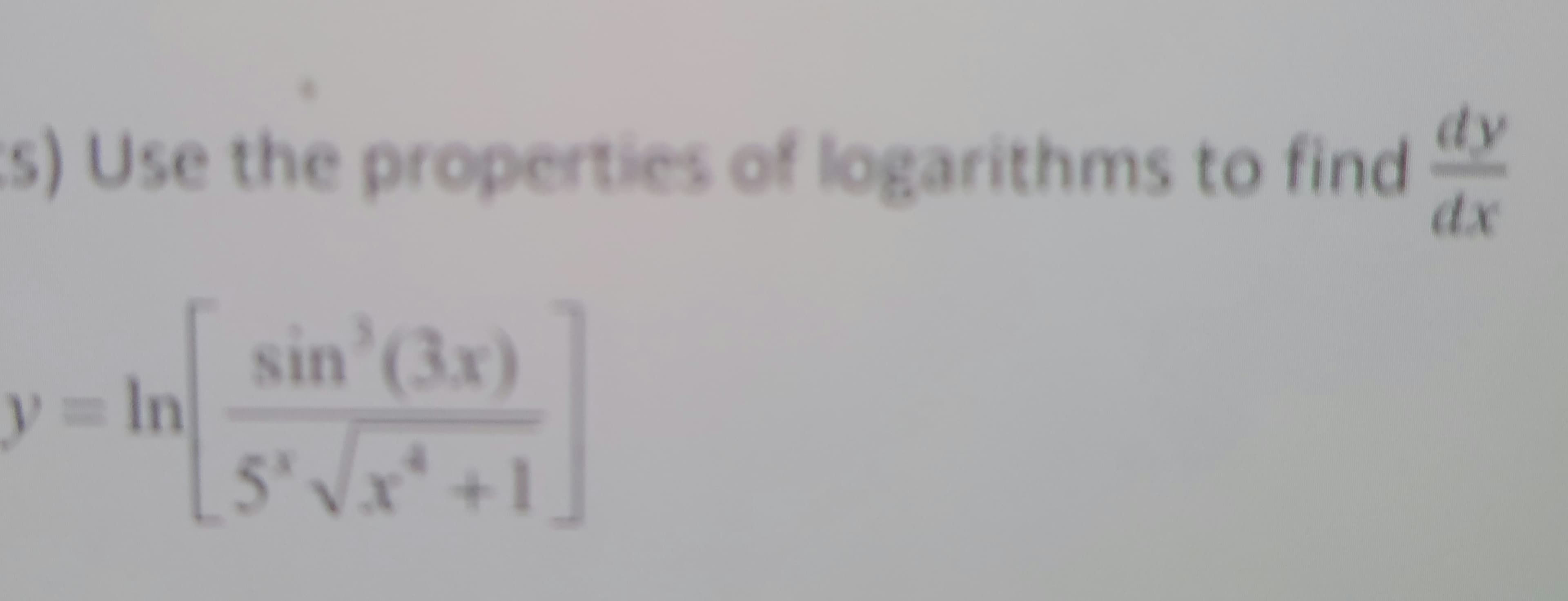 dy
s) Use the properties of logarithms to find
dx
y = In
sin' (3x)
5*