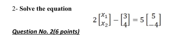 2- Solve the equation
2
Question No. 2(6 points)
