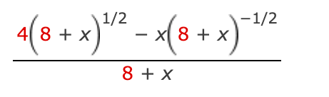 4(8 + x) ¹/² − x(8 + x)²
8 + x
-1/2