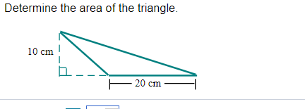 Determine the area of the triangle.
10 cm
--
E 20 cm
