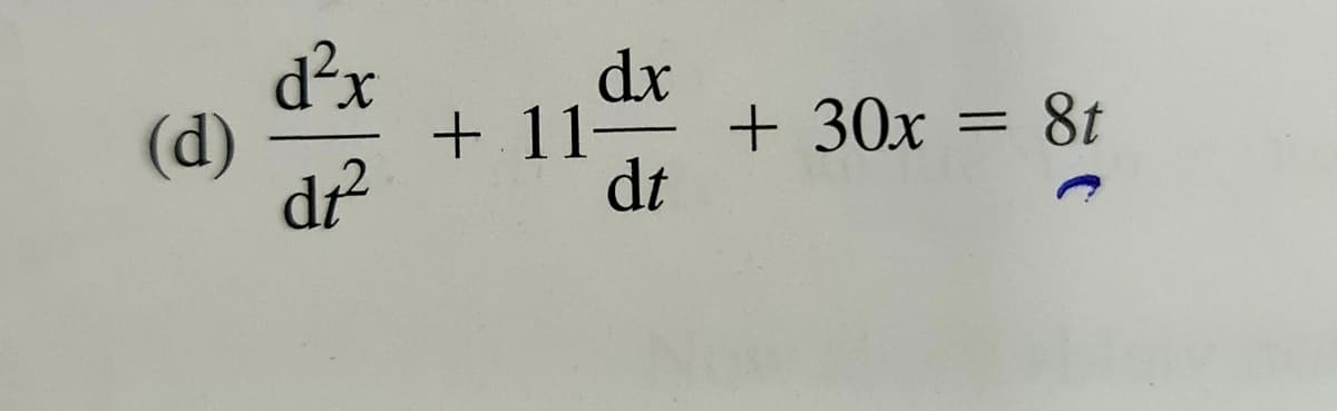 d²x
dr
(d)
+11-
+30x = 8t
d?
dt
