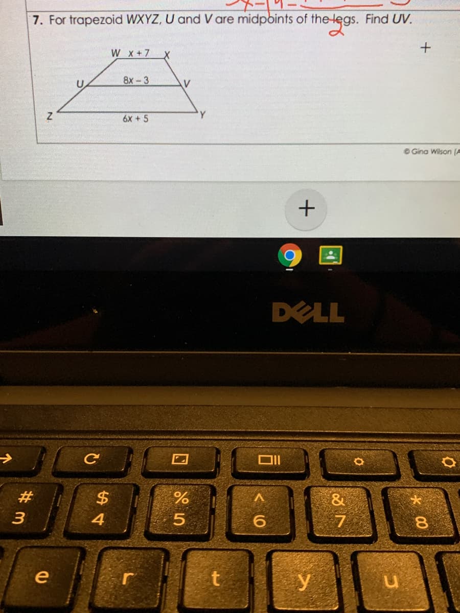 7. For trapezoid WXYZ, U and V are midpbints of the-legs. Find UV.
W x+7
8x-3
U.
6X +5
Y
O Gina Wilson (-
DELL
#3
3
4
5.
e
y
00
