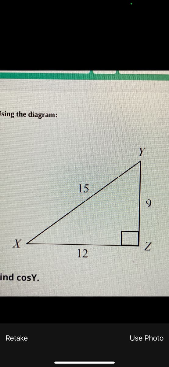 Ising the diagram:
Y
15
9.
12
ind cosY.
Retake
Use Photo
