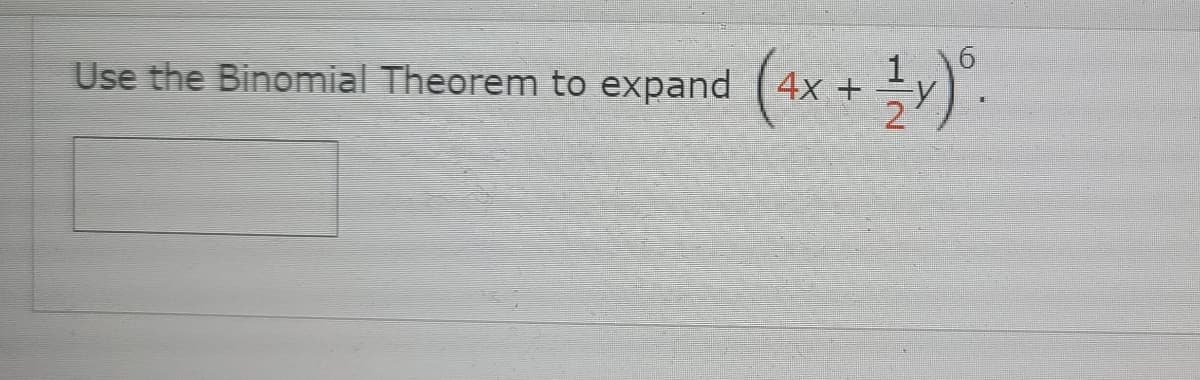 (4* + 즐):
Use the Binomial Theorem to expand
