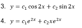 3. у %3D Сі соs 2x + c2 sin 2x
4. y = ce2x + c2xe2*
