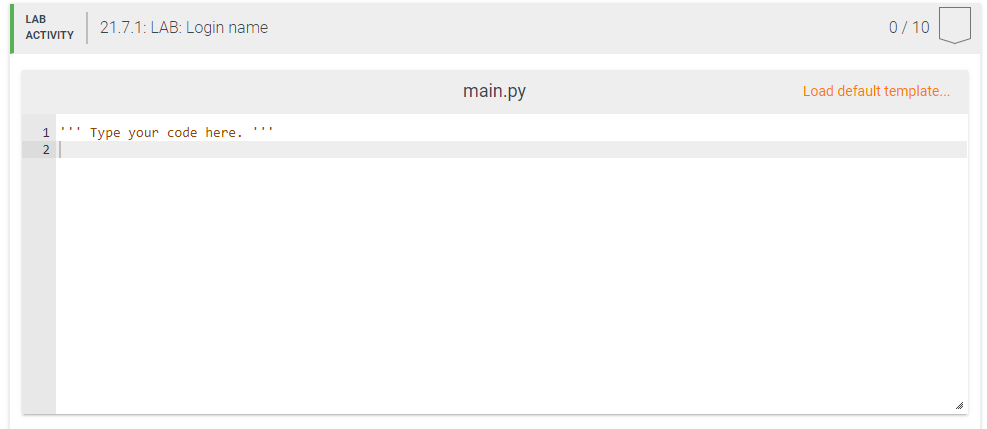 LAB
21.7.1: LAB: Login name
0/ 10
АCTIVITY
main.py
Load default template...
Type your code here.
2
