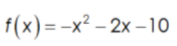 f(x) = -x² – 2x – 1o
%3D
