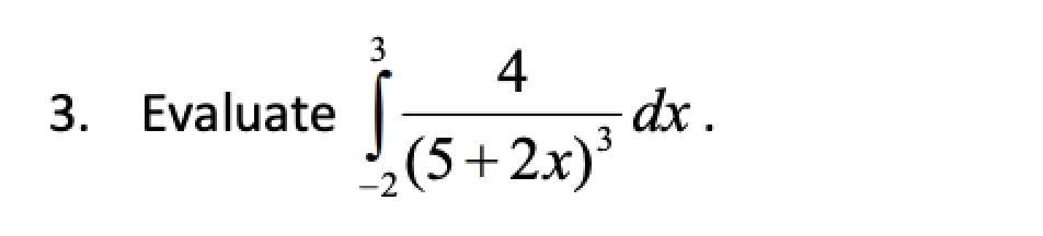 3
4
dx .
3
3. Evaluate
(5+2x)'
