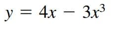 y = 4x – 3x³
