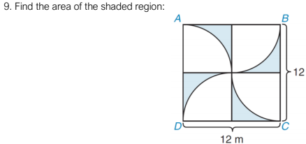 9. Find the area of the shaded region:
A
B
12
12 m
