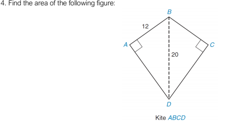 4. Find the area of the following figure:
12
i 20
Kite ABCD
