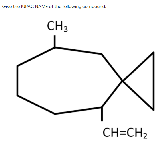 Give the IUPAC NAME of the following compound:
CH3
CH=CH2
