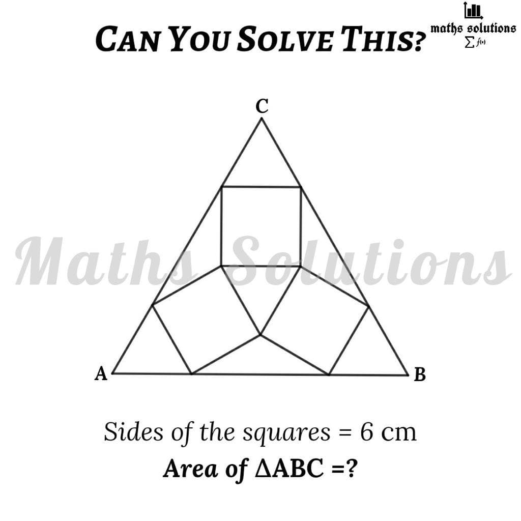 CAN YOU SOLVE THIS?
mathe solutions
E for
C
Math Setions
A
В
Sides of the squares = 6 cm
Area of ДАBС -?
