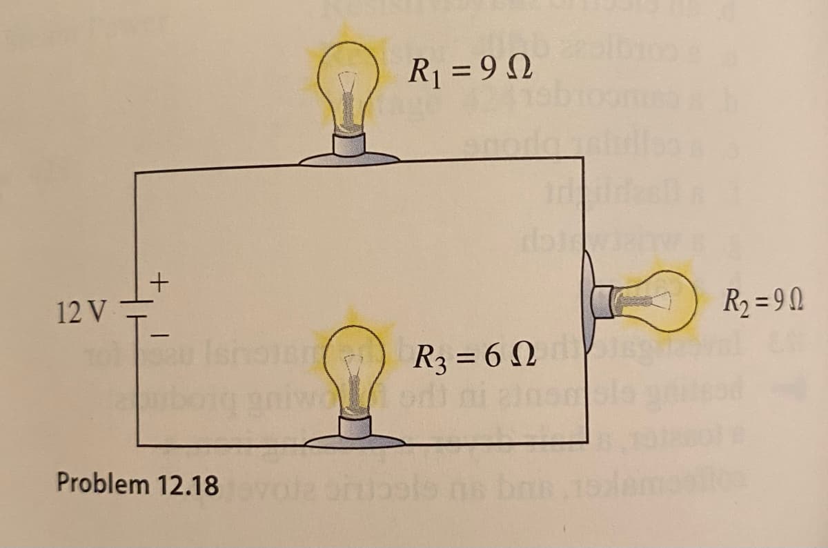 R1 = 9 N
12 V
R2 = 9N
R3 = 6 Q
%3D
Problem 12.18
