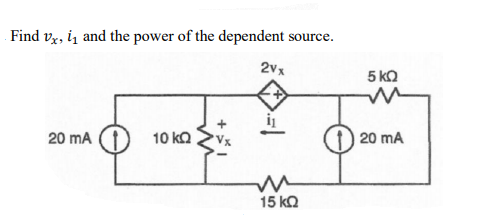 Find vỵ, i̟ and the power of the dependent source.
2vx
5 kQ
20 mA (1
10 ka
) 20 mA
15 kQ
