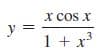 х сOs x
y =
1 + x
.3
