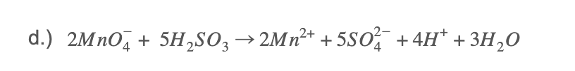 d.) 2MNO, + 5H,so; → 2Mn²* + 5Sơ, +4H* + 3H,0
