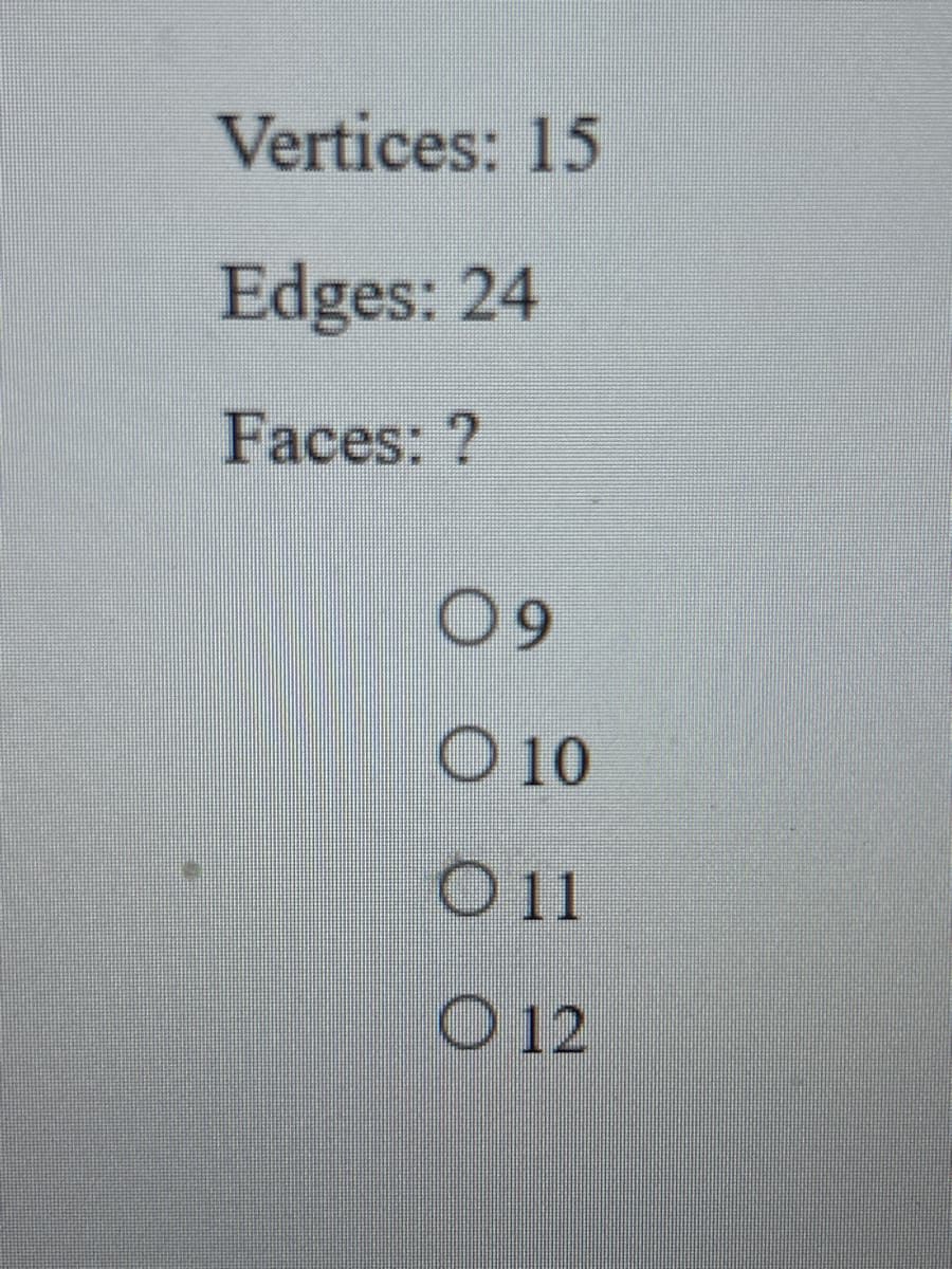 Vertices: 15
Edges: 24
Faces: ?
09
O 10
O 11
O 12