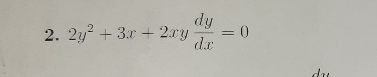 2. 2y² + 3x + 2xy
dy
dx
-
0
du