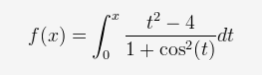 t2 – 4
-dt
1+ cos²(t)
f (x) =
