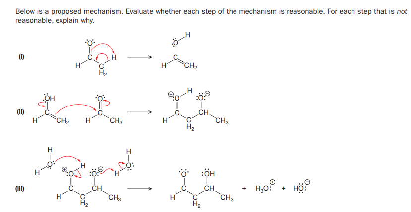 Below is a proposed mechanism. Evaluate whether each step of the mechanism is reasonable. For each step that is not
reasonable, explain why.
:ö-4
(6)
CH2
(ii)
CH.
CH2
`CH3
CH3
H2
H
:ÖH
H,O:
CH,
`CH3
CH
CH3
HỘ:
(iii)
+
+
H2
