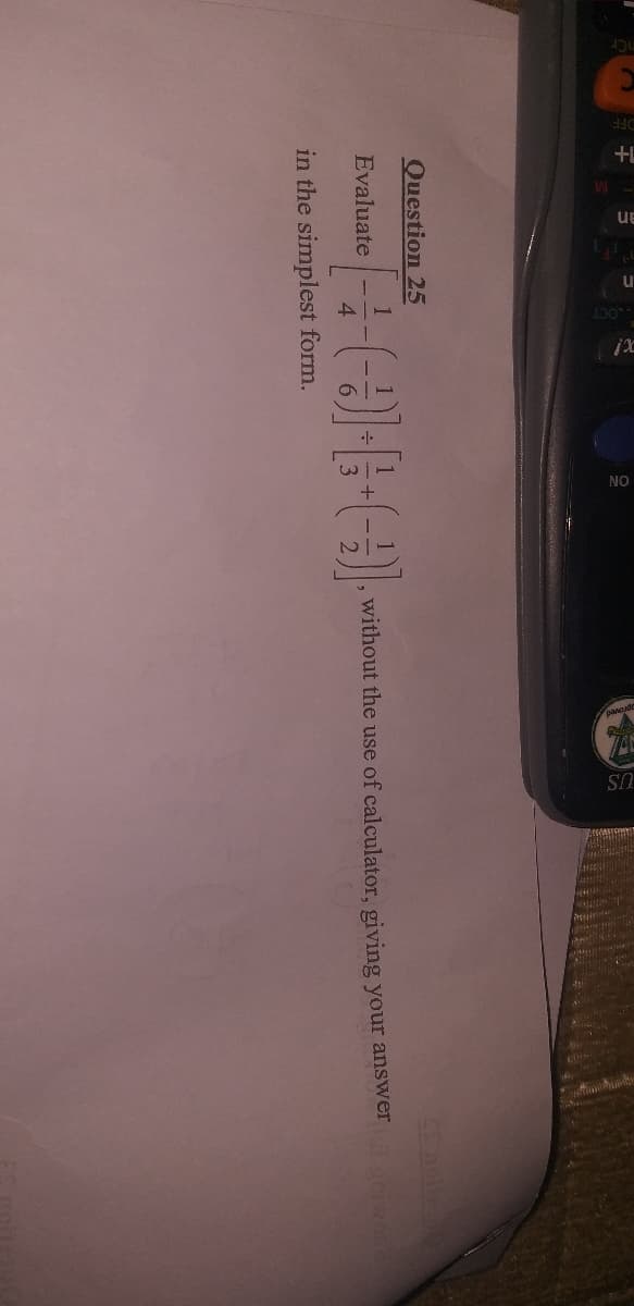 Question 25
Evaluate
without the use of calculator, giving your answer
in the simplest form.
